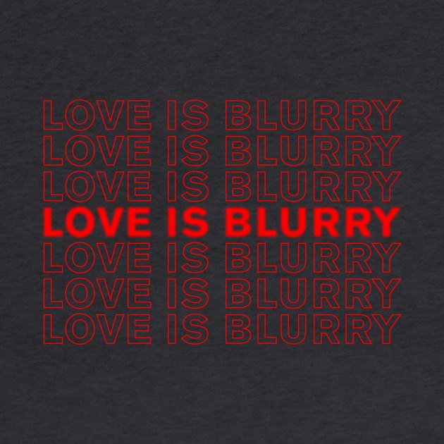 Love is Blind, Love is Blurry - repeat by NickiPostsStuff